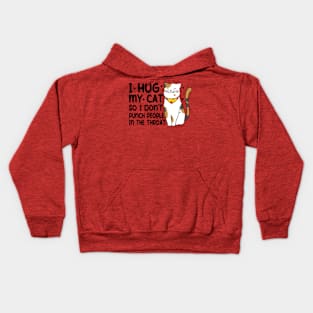 Funny Cat I Hug My Cat So I Dont Punch People In The Throat Kids Hoodie